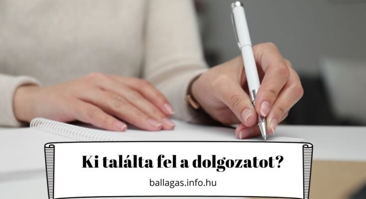 ki találta fel a dolgozatot