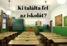 ki találta fel az iskolát